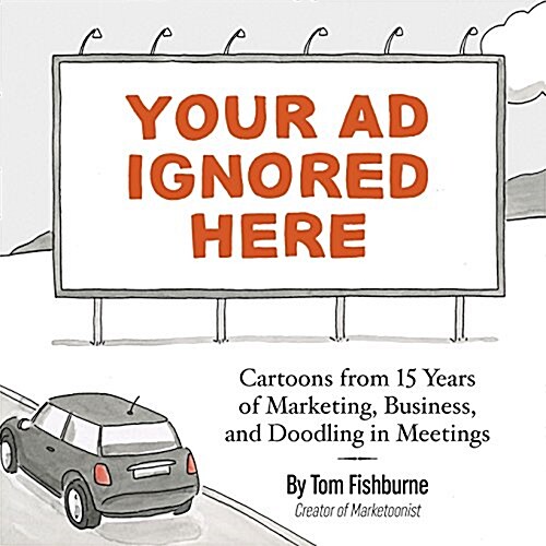 [중고] Your Ad Ignored Here: Cartoons from 15 Years of Marketing, Business, and Doodling in Meetings (Paperback)