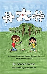 The Core Mystery: An Upper Elementary Chapter Book on the Mysteries of the Faith (Hardcover)