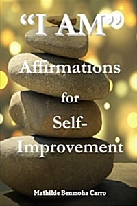 I Am Affirmations for Self-Improvement (Paperback)