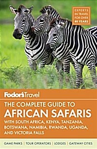 Fodors the Complete Guide to African Safaris: With South Africa, Kenya, Tanzania, Botswana, Namibia, & Rwanda (Paperback)