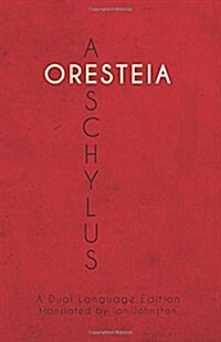 Aeschylus Oresteia: A Dual Language Edition (Paperback)