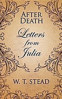 After Death: Letters from Julia (Paperback)