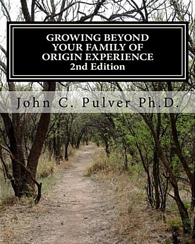 Growing Beyond Your Family of Origin Experience (Paperback)
