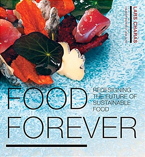 Food Forever : Redesigning the Future of Sustainable Food (Hardcover)