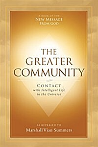 The Greater Community: Contact with Intelligent Life in the Universe (Paperback)