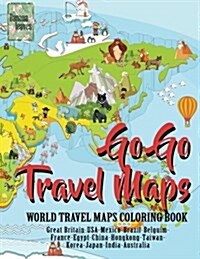 Go Go Travel Maps, World Travel Map Coloring Book: Anti Stress Art Therapy Coloring Book, 25 Pictures (Paperback)