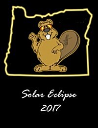 Solar Eclipse 2017: Oregon Solar Eclipse - Student Notebook - 100 College Ruled Pages (Paperback)