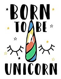 Born to Be Unicorn (Journal, Diary, Notebook for Unicorn Lover): Cute, Kawaii Journal Book with Coloring Pages Inside Gifts for Men/Women/Teens/Senior (Paperback)