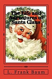 The Life and Adventures of Santa Claus (Paperback)