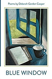 Blue Window: Poems by Deborah Gordon Cooper (Paperback)