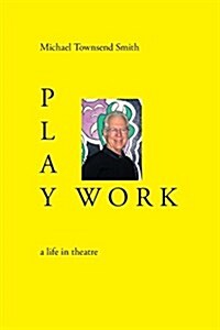 Play Work: A Life in Theatre (Paperback)