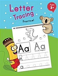 Letter Tracing Practice!: Ages 3 - 5, Workbooks (Preschool - Kindergarten) (Paperback)
