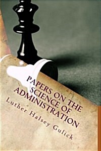 Papers on the Science of Administration (Paperback)