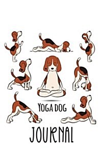Yoga Dog Journal: Dog Notebook, Gifts for Dog Lovers (Puppy Journals Notebook)(V10) (Paperback)