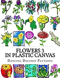 Flowers 3: In Plastic Canvas (Paperback)