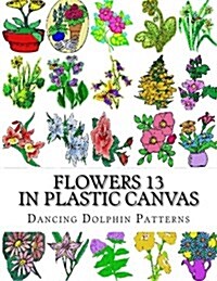 Flowers 13: In Plastic Canvas (Paperback)