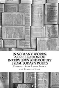 In So Many Words: A Collection of Interviews and Poetry from Todays Poets (Paperback)