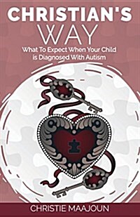 Christians Way: What to Expect When Your Child Is Diagnosed with Autism (Paperback)
