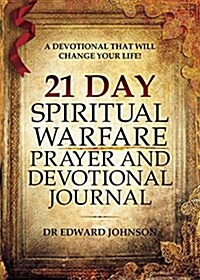 21 Day Spiritual Warfare Prayer and Devotional Journal: Print Edition (Paperback)