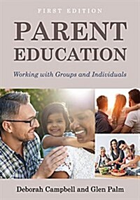 Parent Education: Working with Groups and Individuals (Paperback)