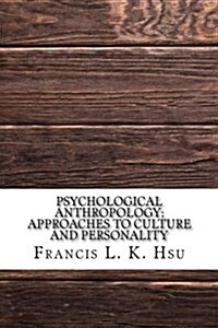Psychological Anthropology; Approaches to Culture and Personality (Paperback)