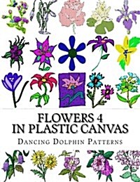 Flowers 4: In Plastic Canvas (Paperback)