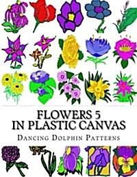 Flowers 5: In Plastic Canvas (Paperback)