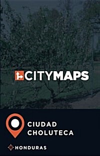 City Maps Ciudad Choluteca Honduras (Paperback)