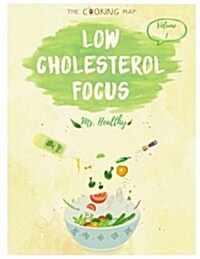 Low-Cholesterol Focus Vol. 1: 500 Day of Low-Cholesterol Recipes! (Antioxidants & Phytochemicals, Best Low-Cholesterol Cookbook, Quick & Easy, Low-C (Paperback)