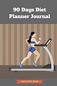 90 Days Diet Planner Journal: Healthy & Food Daily Record for Wellness Food Exercise Log Fitness Workout Yoga Diary Blank Notebook Photo Album (Paperback)