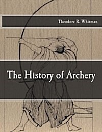 The History of Archery (Paperback)