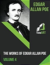 The Works of Edgar Allan Poe- .Volume 4 (Paperback)
