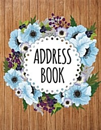 Address Book: Large Print - Watercolor Floral Cover - Alphabetical for Contact - Address Book with Tabs 300+ Contact Record: Address (Paperback)