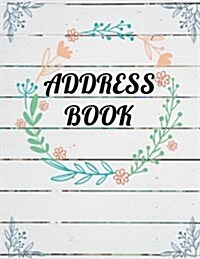 Address Book: Large Print - Plank Wooden and Watercolor Floral Cover - Email Address Book with Tabs - Birthday, Mobile Number: Addre (Paperback)