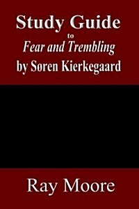 Study Guide to Fear and Trembling by Soren Kierkegaard (Paperback)