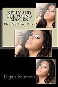 Nelly and the Young Master: The Yellow Rose (Paperback)