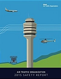 Air Traffic Organization 2015 Safety Report (Paperback)