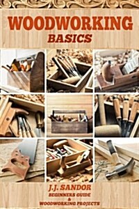 Woodworking: Woodworking for Beginners, DIY Project Plans, Woodworking Book, Learn Fast How to Start with Woodworking Projects Step (Paperback)