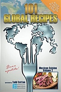 101 Global Recipes: Mexican Cuisine, Volume 2 (Paperback)
