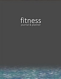 Fitness Journal & Planner: Workout / Exercise Log / Diary for Personal or Competitive Training [ 15 Weeks * Softback * Large 8.5 X 11 * Full Pa (Paperback)