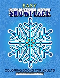 Easy Snowflake Coloring Book for Adult: Winter Snowflake Design for Relaxation and Stress Relief (Paperback)