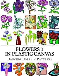 Flowers 1: In Plastic Canvas (Paperback)
