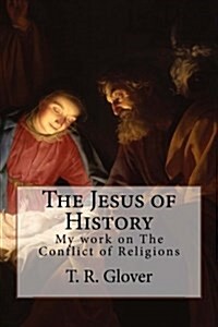 The Jesus of History: My Work on the Conflict of Religions (Paperback)