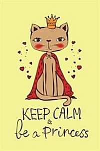 Keep Calm Be a Princess (Journal, Diary, Notebook for Cat Lover): Cute, Kawaii Journal Book with Coloring Pages Inside Gifts for Men/Women/Teens/Senio (Paperback)