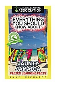 Everything You Should Know about: Jaunty Jamaica Faster Learning Facts (Paperback)