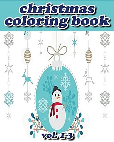 Chrismas Coloring Books: Coloring Book Vol.1-3: Stress Relieving Coloring Book (Paperback)