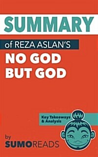 Summary of Reza Aslans No God But God: Key Takeaways & Analysis (Paperback)