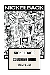Nickelback Coloring Book: Bestselling Canadian Rock Band and Alternative Metal Chad Kroeger Inspired Adult Coloring Book (Paperback)
