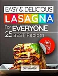 Easy and Delicious Lasagna for Everyone. 25 Best Recipes. (Paperback)