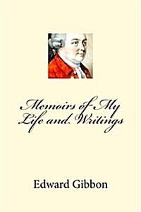 Memoirs of My Life and Writings (Paperback)